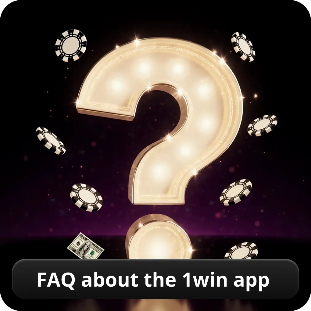 FAQ about the 1win APP